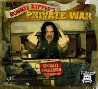 Ronnie Ripper's Private War : Socially Challenged